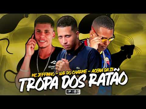 MC JEFFINHO, WR DO CHARME, ACENA DA ZN - TROPA DOS RATÃO (BNB NO BEAT)