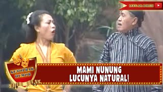 Download lagu LUCUNYA NATURAL! MAMI NUNUNG UDAH LUCU WALAUPUN TANPA GIMMICK | KETOPRAK HUMOR mp3