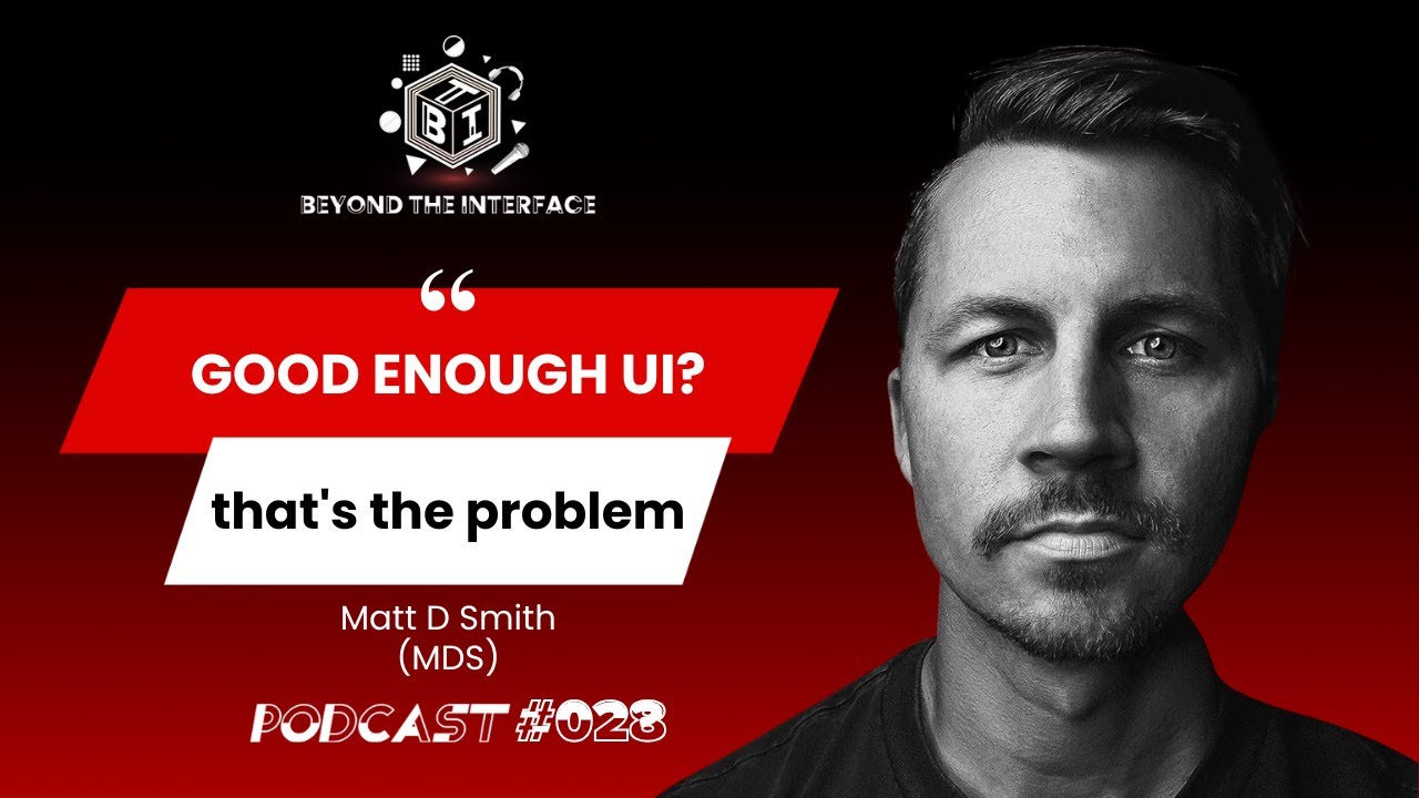 Beyond the Interface podcast — Matt D Smith