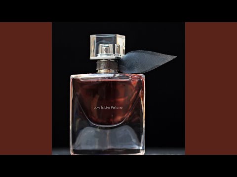 Love Is Like Perfume - DaFOO