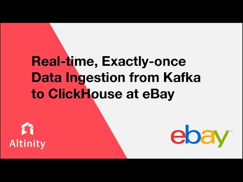 Real-time, Exactly-once Data Ingestion from Kafka to ClickHouse at @eBay | ClickHouse Webinar