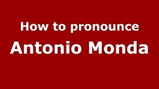 How to pronounce Antonio Monda