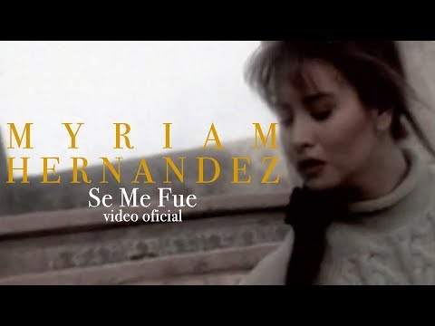 Myriam Hernández - Se Me Fue