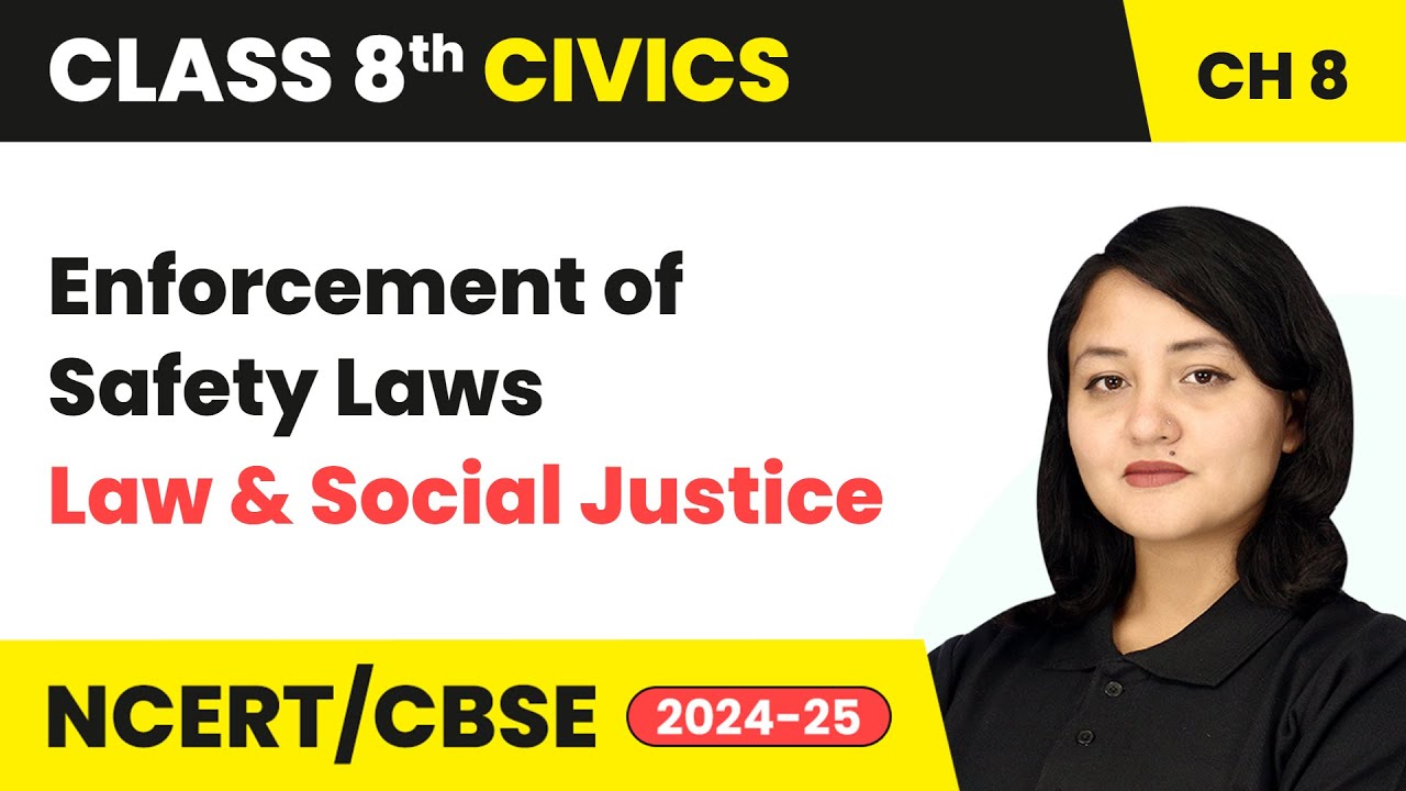 Enforcement of Safety Laws - Law and Social Justice | Class 8 Civics Chapter 8 | CBSE 2024-25