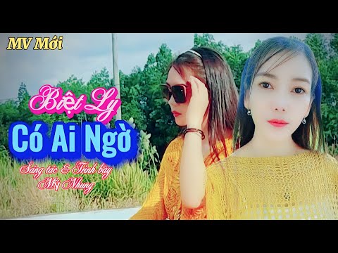 Biệt ly có ai đâu ngờ - Mỹ Nhung