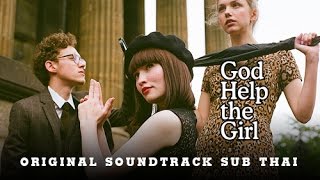 SONG -- God Help the Girl:บ่มหัวใจ...ใส่เสียงเพลง (Sub Thai)