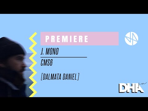 Premiere: J. Mono - cms6 [Dalmata Daniel]