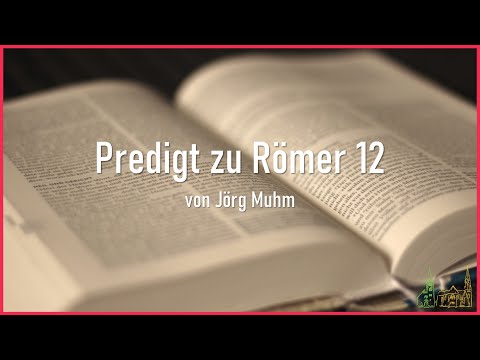 Predigt zu Römer 12