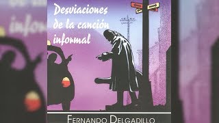 Fernando Delgadillo - Desviaciones de la Canción Informal (Full Album) [Official Audio]