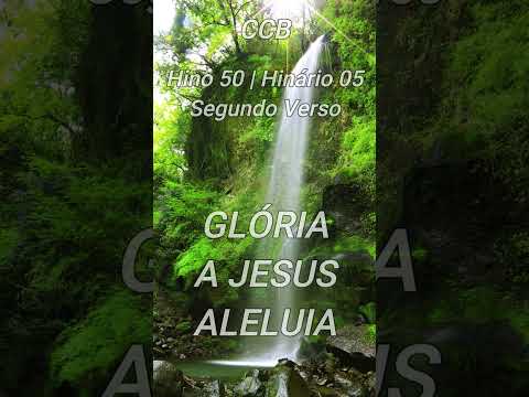 Segundo Verso | Glória a Jesus! Aleluia! | Hino 50 - Hinário 05 - CCB | Se Inscreva no canal