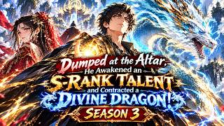 Season 3: Dumped at the Altar, He Awakened an SS-RankTalent and Contracted a Divine Dragon! 🔥#anime