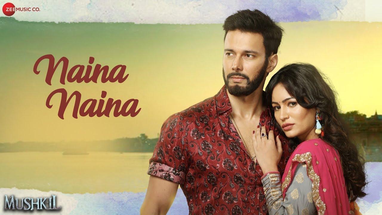 Naina Naina Lyrics  | Mushkil | Shafaq Naaz, Rajniesh Duggall | Nakul Chhawchharia | Ravi Chopra