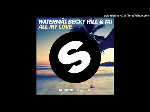Watermat, Becky Hill & TAI - All My Love (Radio Edit)