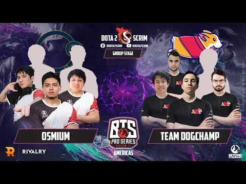 Osmium vs Team DogChamp - BTS Pro Series Season 11: Americas - Group Stage - B02