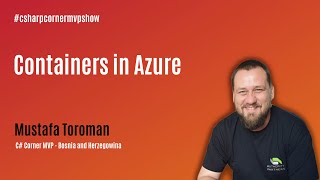 Containers in Azure - MVP Show ft. Mustafa Toroman