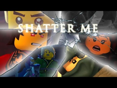 Ninjago [Tribute] Shatter Me