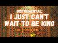 Instrumental I Just Can T Wait To Be King Lion King KIDS