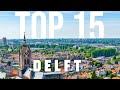 TOP 15 Things To Do In Delft Travel Guide