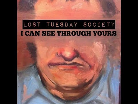 Lost Tuesday Society - I Can See Through Yours  ( OFFICIAL VIDEO )