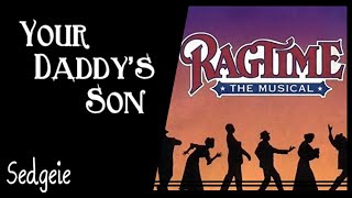 【SEDGEIE】» Your daddy&#39;s son • Ragtime the musical •«