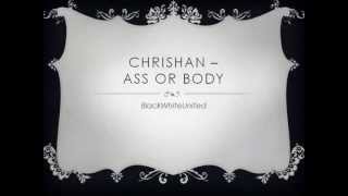 Chrishan - Ass Or Body