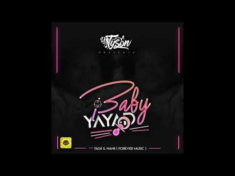 DJ TYSON FEAT [#FOREVERMUSIC] BY FAGII & NANII "BABY YAYAD"