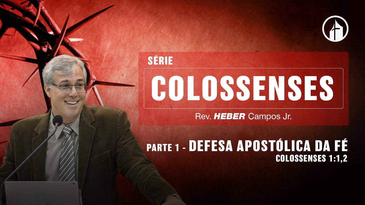 Parte 1 - Defesa Apostólica da Fé - Rev Heber Campos Jr.