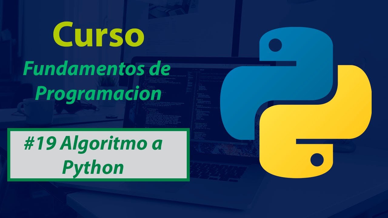 Algoritmo a Lenguaje de Programación Python- Fundamentos de Programación #19