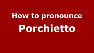 How to pronounce Porchietto