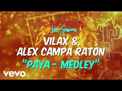 Vilax, Alex Campa Ratón - Paya-Medley (LETRA/Live Sessions)