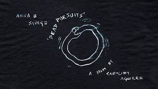 Anna B Savage – “Dead Pursuits”