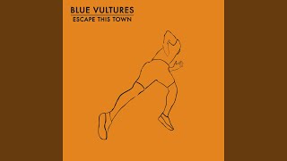 Blue Vultures - Escape This Town video