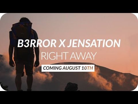 B3RROR x Jensation - Right Away (Available August 10)
