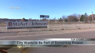 The City of Eau Claire wants to be part of Sonnentag project