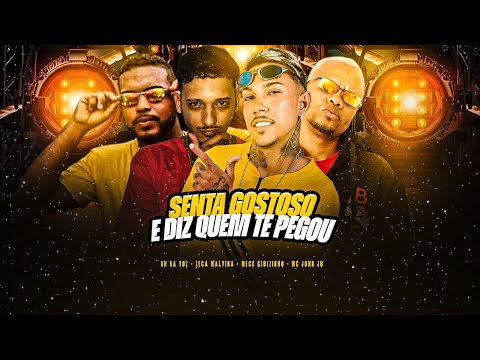 ZECA MALVINA, MECK GIBIZINHO, MH NA VOZ E MC JOHN JB - SENTA GOST0SO E DIZ QUEM DE PEGOU