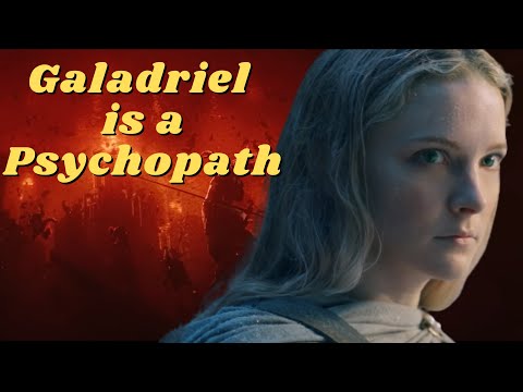 Galadriel is a Psychopath