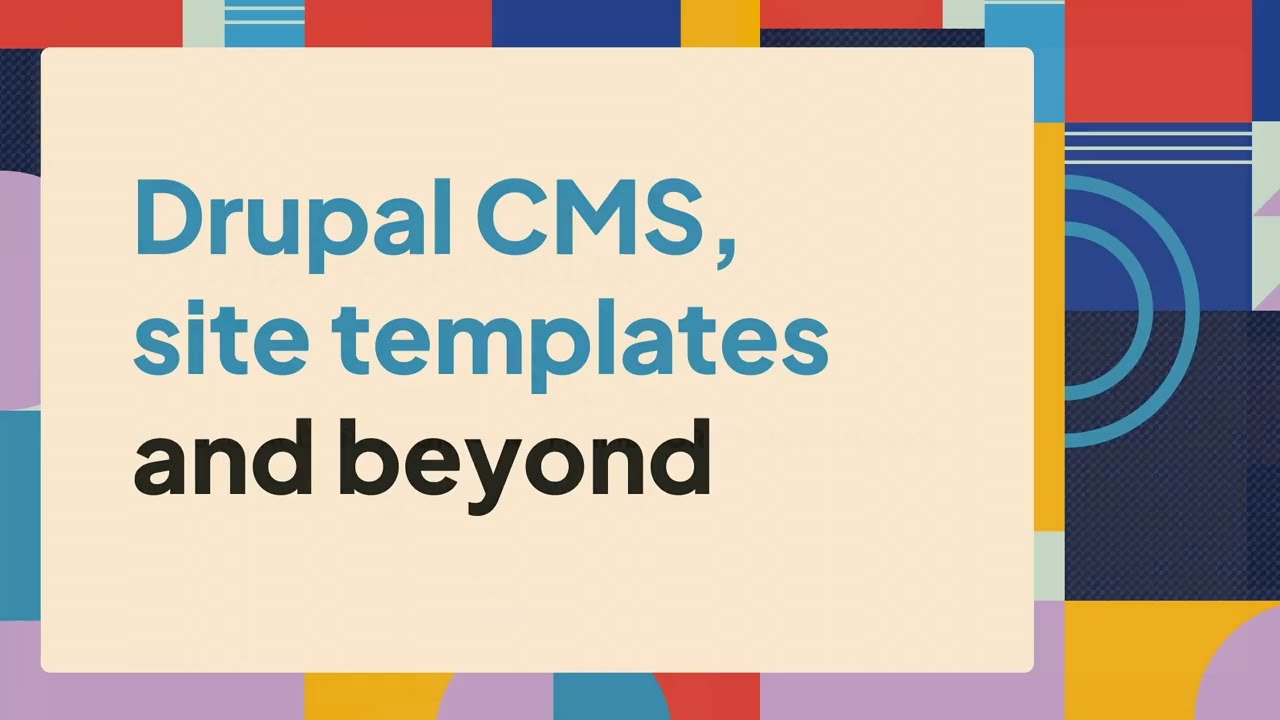 Drupal CMS, site templates and beyond