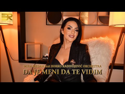 MIRA MEDAN feat BORKO RADIVOJEVIĆ ORCHESTRA - DA JE MENI DA TE VIDIM