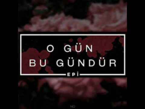 Epi — O Gün Bu Gündür