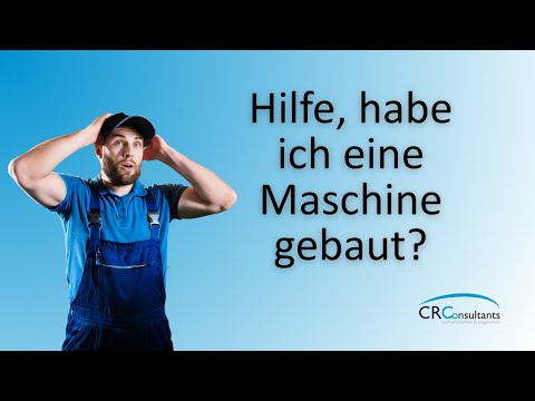 Hilfe, habe ich eine Maschine gebaut? | CE-Kennzeichnung & Herstellerpflichten verstehen