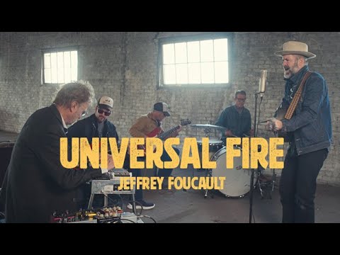 Jeffrey Foucault - Universal Fire at Mule HQ