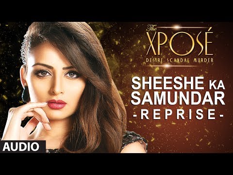 The XposÃÂ©: Sheeshe Ka Samundar (Reprise) | Full Audio Song | Himesh Reshammiya
