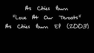 As Cities Burn - Love At Our Throats