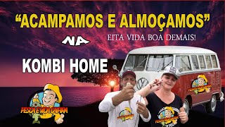 CAMPAMOS E ALMOÇAMOS NA KOMBI HOME
