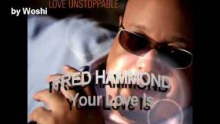 Fred Hammond - Your Love is