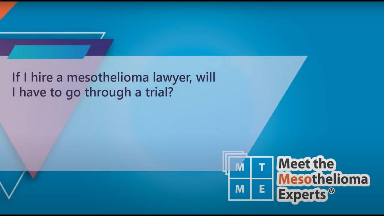 If I hire a mesothelioma attorney, will I have to go through a trial?