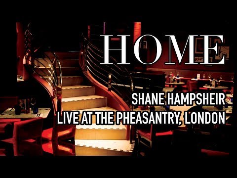 Home (Live at The Pheasantry, London) // Shane Hampsheir (with Spotify link) // Shane Hampsheir TV