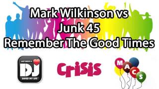 Mark Wilkinson vs Junk 45 - Remember The Good Times (Original Mix)