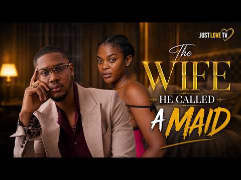 The Wife He Called A Maid [ Clinton Jhosua , Miwa Olorunfemi] - NG