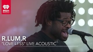 R.LUM.R - &quot;Love Less&quot; Live Acoustic | iHeartRadio Live Sessions